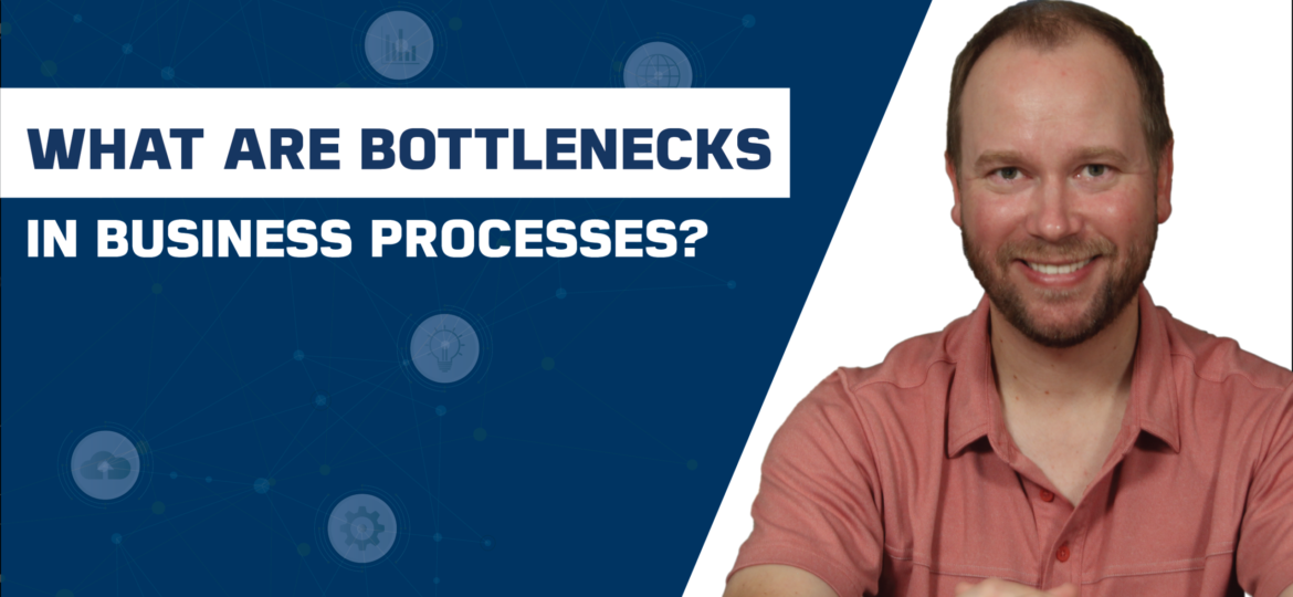 what are bottlenecks in business processes