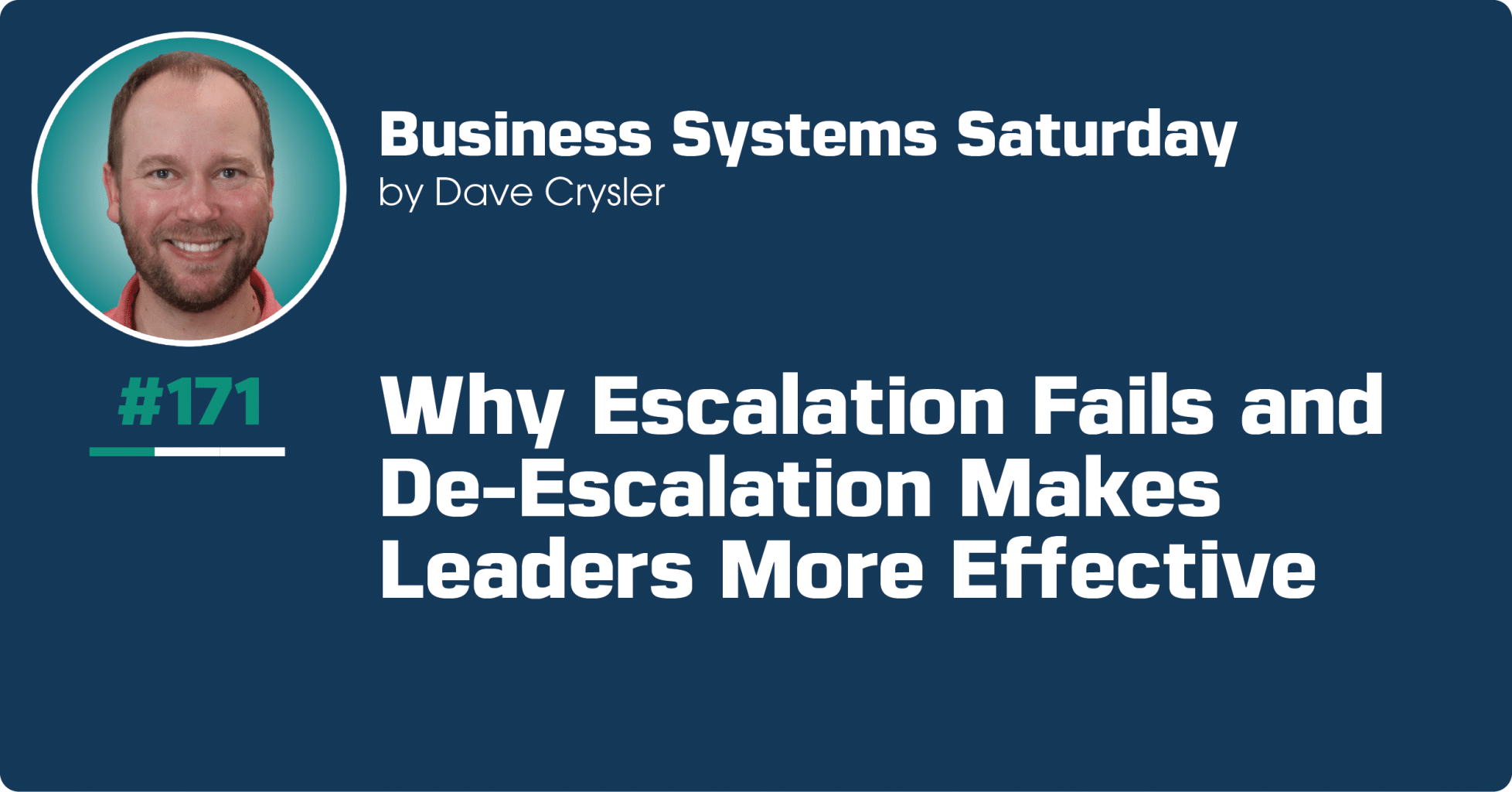 Why Escalation Fails and De-Escalation Makes Leaders More Effective