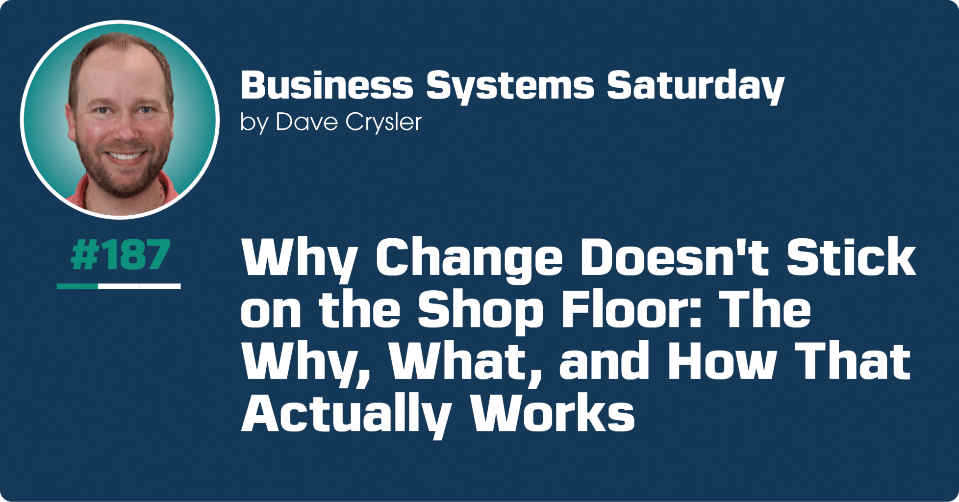 Why Change Doesn't Stick on the Shop Floor: The Why, What, and How That Actually Works